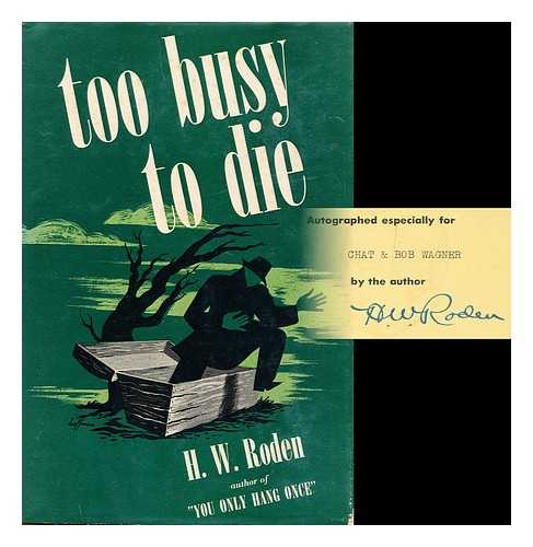 RODEN, HENRY WISDOM (1895- ) - Too Busy to Die