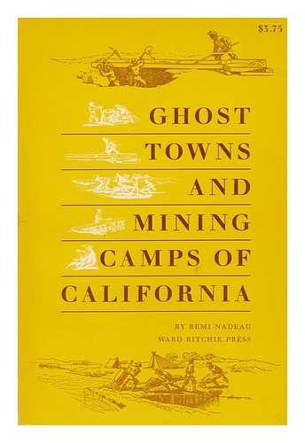 NADEAU, REMI A. - Ghost Towns and Mining Camps of California