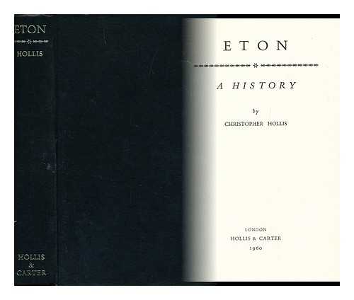 HOLLIS, CHRISTOPHER (1902-1977) - Eton : a History.