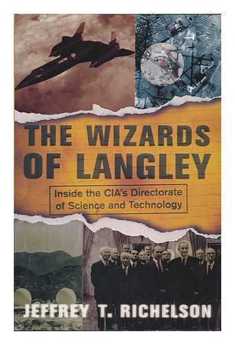 RICHELSON, JEFFREY - The Wizards of Langley : Inside the Cia's Directorate of Science and Technology