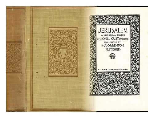 CUST, LIONEL (1859-1929) - Jerusalem / a Historical Sketch by Lionel Cust ... Illustrated by Major Benton Fletcher.