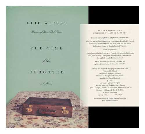 WIESEL, ELIE (1928-) - The Time of the Uprooted : a Novel / Elie Wiesel ; Translated by David Hapgood. Uniform Title: Temps Des Deracines