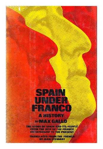 GALLO, MAX (1932-) - Spain under Franco; a History. Translated from the French by Jean Stewart.