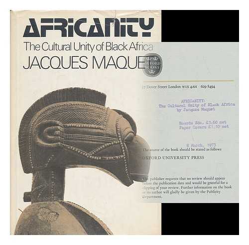 MAQUET, JACQUES JEROME PIERRE (1919-) - Africanity; the Cultural Unity of Black Africa [By] Jacques Maquet. Translated by Joan R. Rayfield