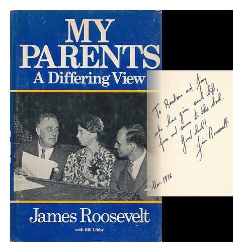ROOSEVELT, JAMES (1907-1991) - My Parents : a Differing View / James Roosevelt, with Bill Libby