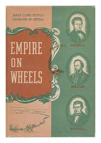 SETTLE, RAYMOND W. (1888-). SETTLE, MARY LUND (1888-1975) - Empire on Wheels