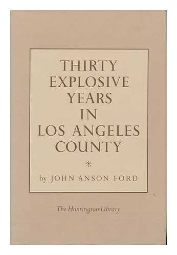 FORD, JOHN ANSON - Thirty Explosive Years in Los Angeles County