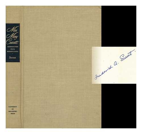 SWEET, FREDERICK ARNOLD (1903-1984) - Miss Mary Cassatt, Impressionist of Pennsylvania