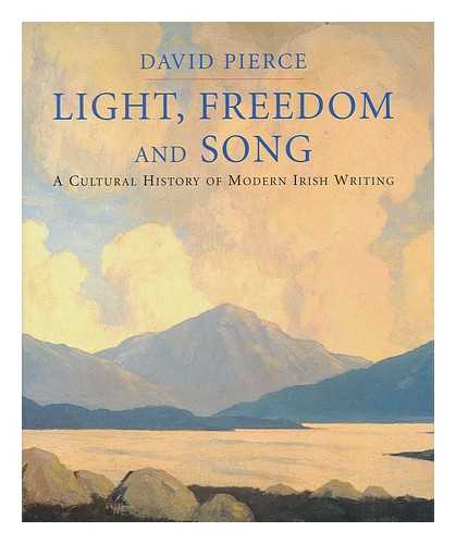 PIERCE, DAVID - Light, freedom and song : a cultural history of modern Irish writing
