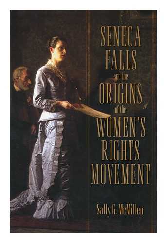 MCMILLEN, SALLY GREGORY (1944-) - Seneca Falls and the origins of the women's rights movement