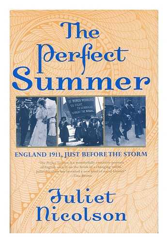 NICOLSON, JULIET - The perfect summer : England 1911, just before the storm