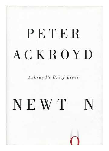 ACKROYD, PETER - Newton / to Peter Ackroyd