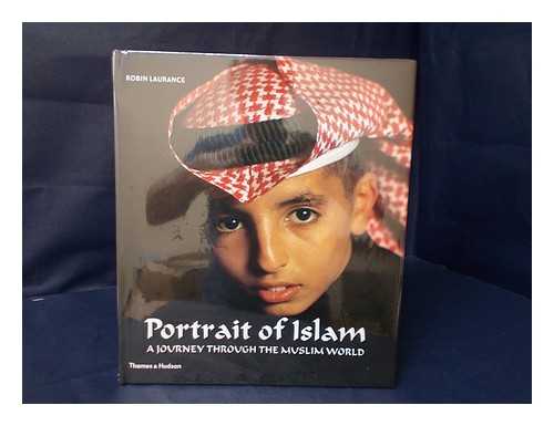 LAURANCE, ROBIN - Portrait of Islam : a journey through the Muslim World