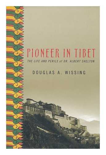 WISSING, DOUGLAS A. - Pioneer in Tibet