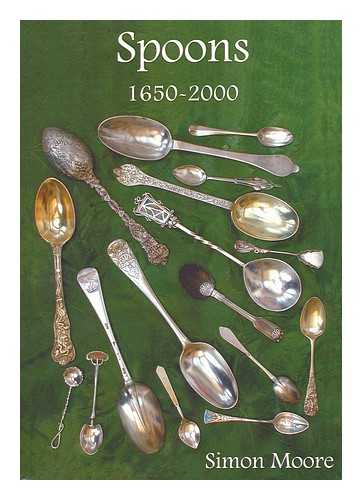 MOORE, SIMON - Spoons 1650-2000