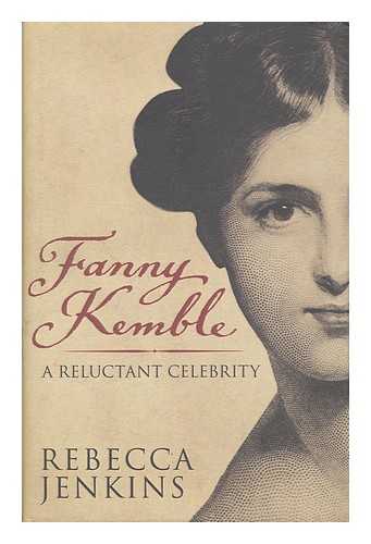 Jenkins, Rebecca - Fanny Kemble : a reluctant celebrity