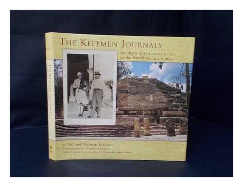 KELEMEN, PAL. KELEMEN, ELISABETH - The Kelemen Journals : incidents of discovery of art in the Americas, 1932-1964