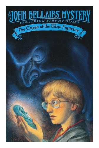 BELLAIRS, JOHN - The curse of the blue figurine