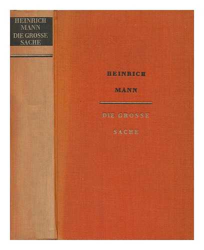 MANN, HEINRICH (1871-1950) - Die Grosse Sache