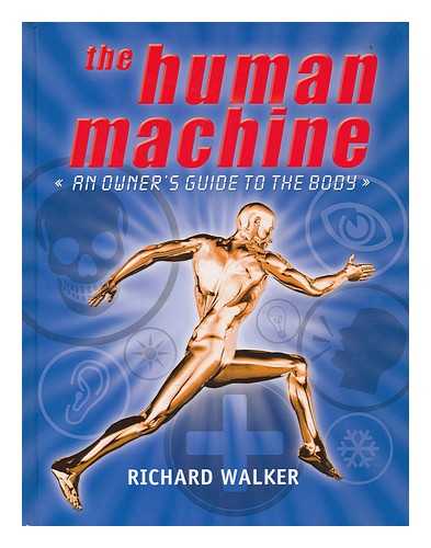 WALKER, RICHARD - The human machine : an owner's guide to the body