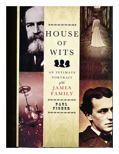 FISHER, PAUL - House of wits : an intimate portrait of the James family