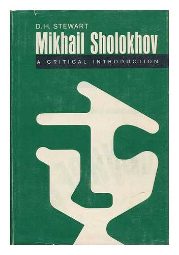 STEWART, DAVID HUGH (1926-) - Mikhail Sholokhov - a Critical Introduction