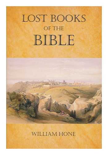 HONE, WILLIAM - The lost books of the Bible