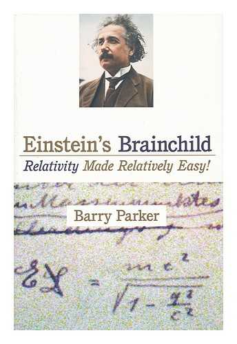 PARKER, BARRY R. - Einstein's brainchild : relativity made relatively easy!