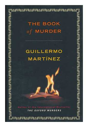 MARTINEZ, GUILLERMO - The book of murder / Guillermo Martinez ; translated from Spanish by Sonia Soto. Uniform Title: Muerte Lenta De Luciana B.