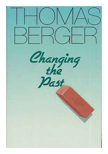 BERGER, THOMAS - Changing the Past