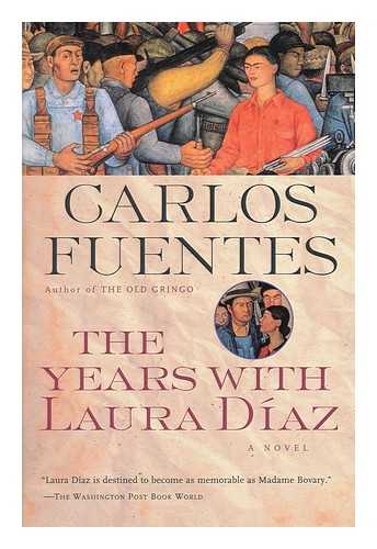 FUENTES, CARLOS - The Years with Laura Diaz. Uniform Title: Los Anos Con Laura Diaz