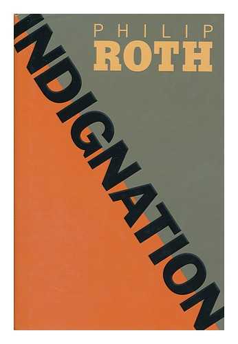 ROTH, PHILIP - Indignation