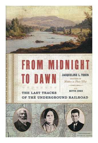 TOBIN, JACQUELINE - From Midnight to Dawn : the Last Tracks of the Underground Railroad