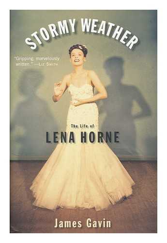 GAVIN, JAMES - Stormy Weather : the Life of Lena Horne