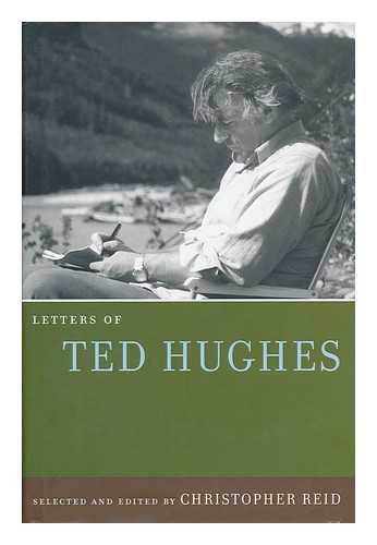 HUGHES, TED. REID, CHRISTOPHER (ED. ) - Letters of Ted Hughes / Selected and Edited by Christopher Reid