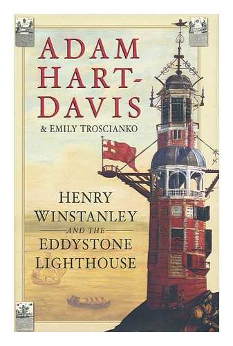 HART-DAVIS, ADAM. TROSCIANKO, EMILY - Henry Winstanley and the Eddystone Lighthouse