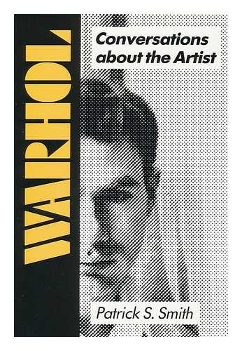 SMITH, PATRICK S. - Warhol : Conversations about the Artist