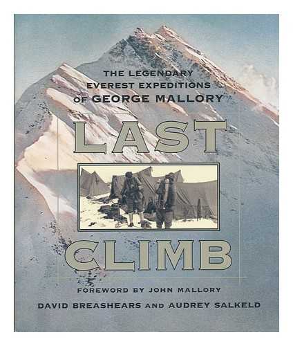 BREASHEARS, DAVID - Last climb : the legendary Everest expeditions of George Mallory