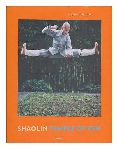 GUARIGLIA, JUSTIN - Shaolin : Temple of Zen / photographs by Justin Guariglia ; foreword by Shi Yong Xin ; essay by Matthew Polly