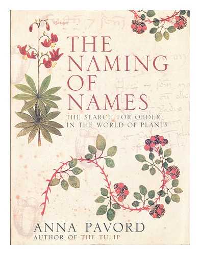 PAVORD, ANNA - The naming of names : the search for order in the world of plants