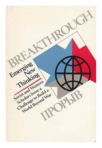 GROMYKO, ANATOLY - Breakthrough. Emerging New Thinking. Soviet and Western Scholars Issue a Challenge to Build a World Beyond War