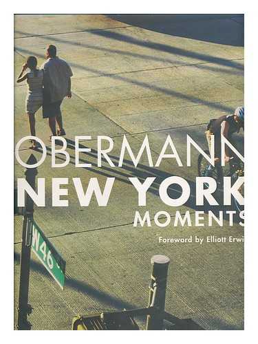 OBERMANN, BERND - Obermann, New York moments / foreword by Elliott Erwitt ; edited by Karsten Thormaehlen