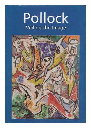 WIGAL, DONALD - Jackson Pollock : Veiling the image