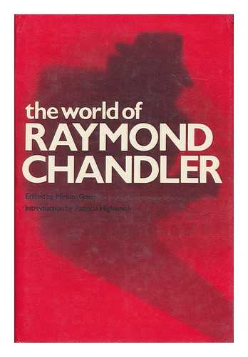 GROSS, MIRIAM (ED.) - The world of Raymond Chandler / edited by Miriam Gross ; introduction by Patricia Highsmith