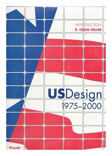 MILLER, R. CRAIG (INTRO.) - US design 1975-2000 / introduction, R. Craig Miller ; essays by Rosemarie Haag Bletter ... et al