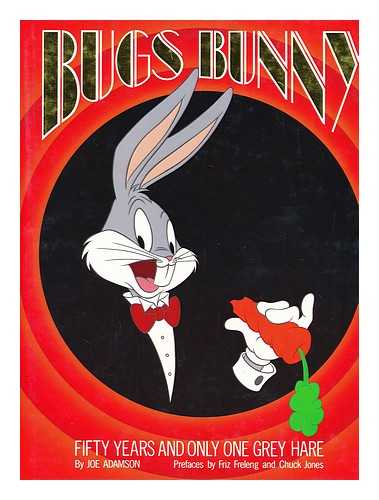 Adamson, Joe - Bugs Bunny : fifty years and only one grey hare