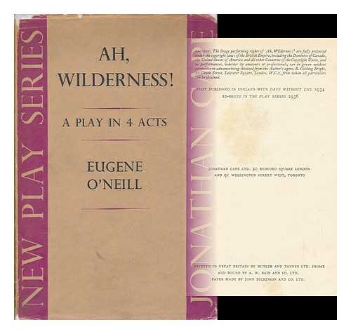 O'NEILL, EUGENE - Ah, Wilderness! - a Play in 4 Acts