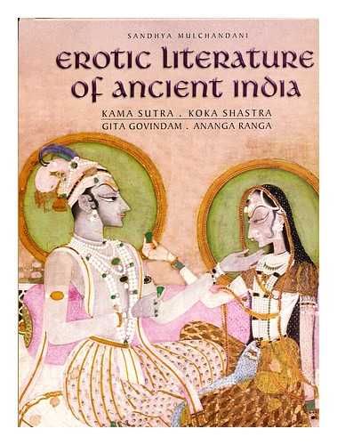 MULCHANDANI, SANDHYA - Erotic literature of Ancient India