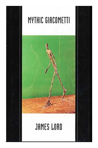 LORD, JAMES - Mythic Giacometti