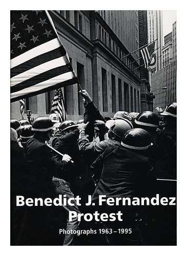 FERNANDEZ, BENEDICT J. - Benedict J. Fernandez protest : photographs, 1963-1995 / edited by Brigitte Buberl ; texts by Brigitte Buberl ... et. al
